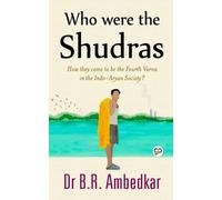 Dr. B.R. Ambedkar Who Were the Shudras (Tascabile)