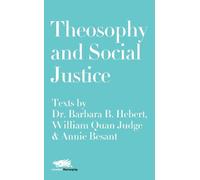 Dr. Barbara B. Theosophy and Social Justice: Texts by Dr. Barbara B (Tascabile)