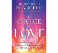 Dr. Barbara Deangelis The Choice for Love (Tascabile)
