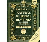 DR. Barbara Natural & Herbal Remedies Complete Collection: The Complete Guide to Herbal & Natural Remedies for A Total Well Being Inspired By Barbara O'Neill For a Non-Toxic Lifes