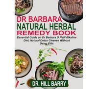 DR BARBARA NATURAL HERBAL REMEDY BOOK: Essential Guide on Dr Barbara O neill Alkaline Diet, Natural Detox Cleanse Without Using Pills