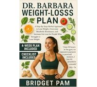 Dr. Barbara Weight-Loss Plan: A Step-By-Step Herbal Approach to Lose Weight, Overcome Metabolic Resistance, and Increase Fat-Loss for People Who Struggle to Lose Weight