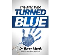 Dr Barry Monk The Man Who Turned Blue (Tascabile)