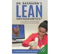 Dr. Baxmann´s Lean Orthodontics® - Die ultimative Praxisbuchreihe für exzellente Kieferorthopädie: Diagnostik Band 2