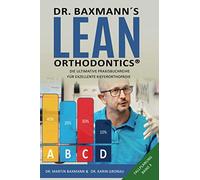 Dr. Baxmann´s Lean Orthodontics® - Die ultimative Praxisbuchreihe für exzellente Kieferorthopädie: Fallplanung Band 3