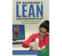 Dr. Baxmann´s LEAN ORTHODONTICS® - The Ultimate Practice Book Series for excellent Orthodontics: Diagnostics - Volume 2