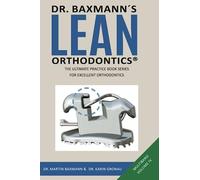 Dr. Baxmann´s LEAN ORTHODONTICS® - The Ultimate Practice Book Series for excellent Orthodontics: Mulitband Volume IV