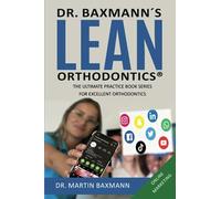 Dr. Baxmann´s LEAN ORTHODONTICS® - The Ultimate Practice Book Series for excellent Orthodontics: Online Marketing