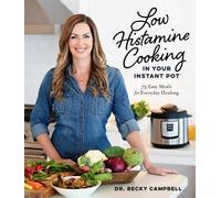 Dr. Becky Campbell Low Histamine Cooking in Your Instant Pot (Tascabile)