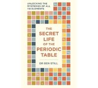 Dr Ben Still The Secret Life of the Periodic Table (Tascabile) Secret Life of