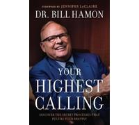 Dr. Bill Hamon Your Highest Calling - Discover the Secret Processes (Tascabile)