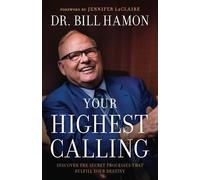 Dr. Bill Hamon Your Highest Calling - Discover the Secret Processes (Tascabile)