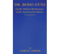 Dr. Bodo Otto and The Medical Background of the American Revolution