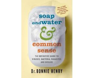 Dr. Bonnie Henry Soap and Water & Common Sense (Tascabile)