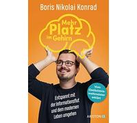 Dr. Boris Nikol Mehr Platz im Gehirn: Entspannt mit der Informations (Tascabile)