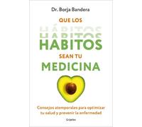 Dr. Borja Bander Que los hábitos sean tu medicina / Make Habits Your (Tascabile)