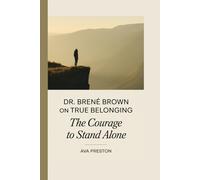 Dr. Brené Brown on True Belonging: The Courage to Stand Alone