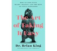Dr. Brian King The Art of Taking It Easy (Tascabile)