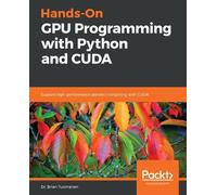 Dr. Brian Tuomanen Hands-On GPU Programming with Python and CUDA (Tascabile)