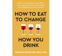 Dr Brooke Scheller How to Eat to Change How You Drink (Tascabile)