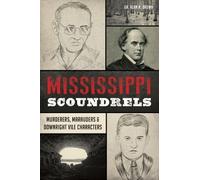 Dr. Brown, Alan Mississippi Scoundrels: Murderers, Marauders & Downr (Tascabile)