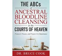 Dr. Bruce Cook THE ABCs OF ANCESTRAL BLOODLINE CLEANSING (Tascabile)