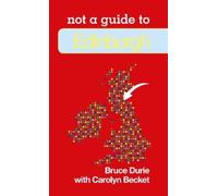 Dr Bruce Durie Not a Guide to: Edinburgh (Tascabile) Not a Guide