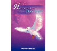 Dr. Bruno Caporrimo Honeymoon with the Holy Spirit (Tascabile)