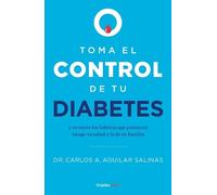 Dr. Carlos A. A Toma el control de tu diabetes y revierte los hábito (Tascabile)
