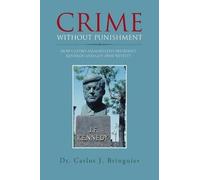Dr. Carlos J. Bringuier Crime without Punishment (Tascabile)