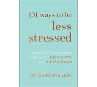 Dr. Caroline Le 101 Ways to Be Less Stressed - Simple Self-Ca (Copertina rigida)