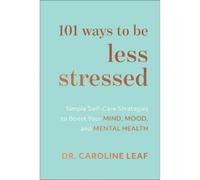 Dr. Caroline Le 101 Ways to Be Less Stressed - Simple Self-Ca (Copertina rigida)