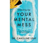 Dr. Caroline Le Cleaning Up Your Mental Mess - 5 Simple, Scie (Copertina rigida)