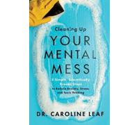 Dr. Caroline Le Cleaning Up Your Mental Mess - 5 Simple, Scientifica (Tascabile)