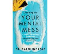Dr. Caroline Le Cleaning Up Your Mental Mess - 5 Simple, Scientifica (Tascabile)