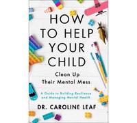 Dr. Caroline Le How to Help Your Child Clean Up Their Mental (Copertina rigida)