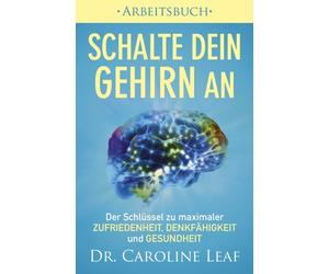 Dr. Caroline Le Schalte dein Gehirn an - Arbeitsbuch: Der Schlüssel (Tascabile)