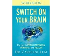 Dr. Caroline Le Switch On Your Brain Workbook - The Key to Peak Happ (Tascabile)