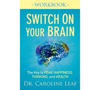 Dr. Caroline Le Switch On Your Brain Workbook - The Key to Peak Happ (Tascabile)
