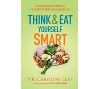 Dr. Caroline Le Think and Eat Yourself Smart - A Neuroscientific App (Tascabile)
