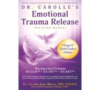 Dr. Carolle’s Emotional Trauma Release Training Manual: Clergy & Faith Leaders Edition