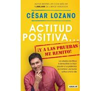 Dr. César Lozan Actitud positiva y a las pruebas me remito / A Posit (Tascabile)