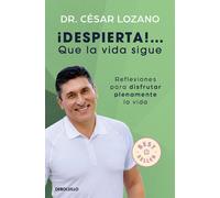 Dr. César Lozan ¡Despierta Que la vida sigue: Reflexiones para disf (Tascabile)