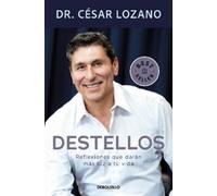 Dr. César Lozan Destellos: Reflexiones que darán más luz a tu vida/ (Tascabile)
