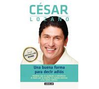 Dr. César Lozano Una buena forma para decir adiós / Saying Goodbye (Tascabile)