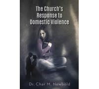 Dr. Char M. Newbold The Church's Response to Domestic Violence (Tascabile)