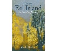 Dr. Charles Moseley To the Eel Island (Copertina rigida)