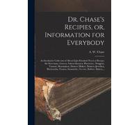 Dr. Chase's Recipies, or, Information for Everybody [microform] (Tascabile)