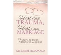 Dr. Cheri McDonald Heal Your Trauma, Heal Your Marriage (Tascabile)