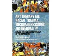 Dr. Chioma Anah Art Therapy for Racial Trauma, Microaggressions and (Tascabile)